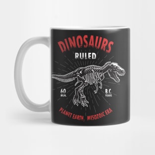 Dinosaurs Ruled Planet Earth 60 MLN Years Mug